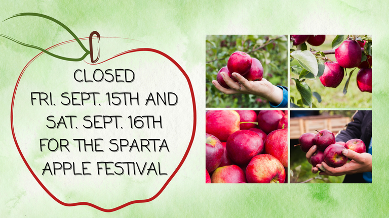 Closed Fri.Sept.15th and Sat. Sept. 16th for the sparta Apple festival.png