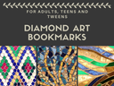 Adults, Teens and Tweens - Diamond Art Bookmarks Adults, Teens and Tweens - Diamond Art Bookmarks