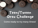 Teen/Tween Oreo Challenge Teen/Tween Oreo Challenge
