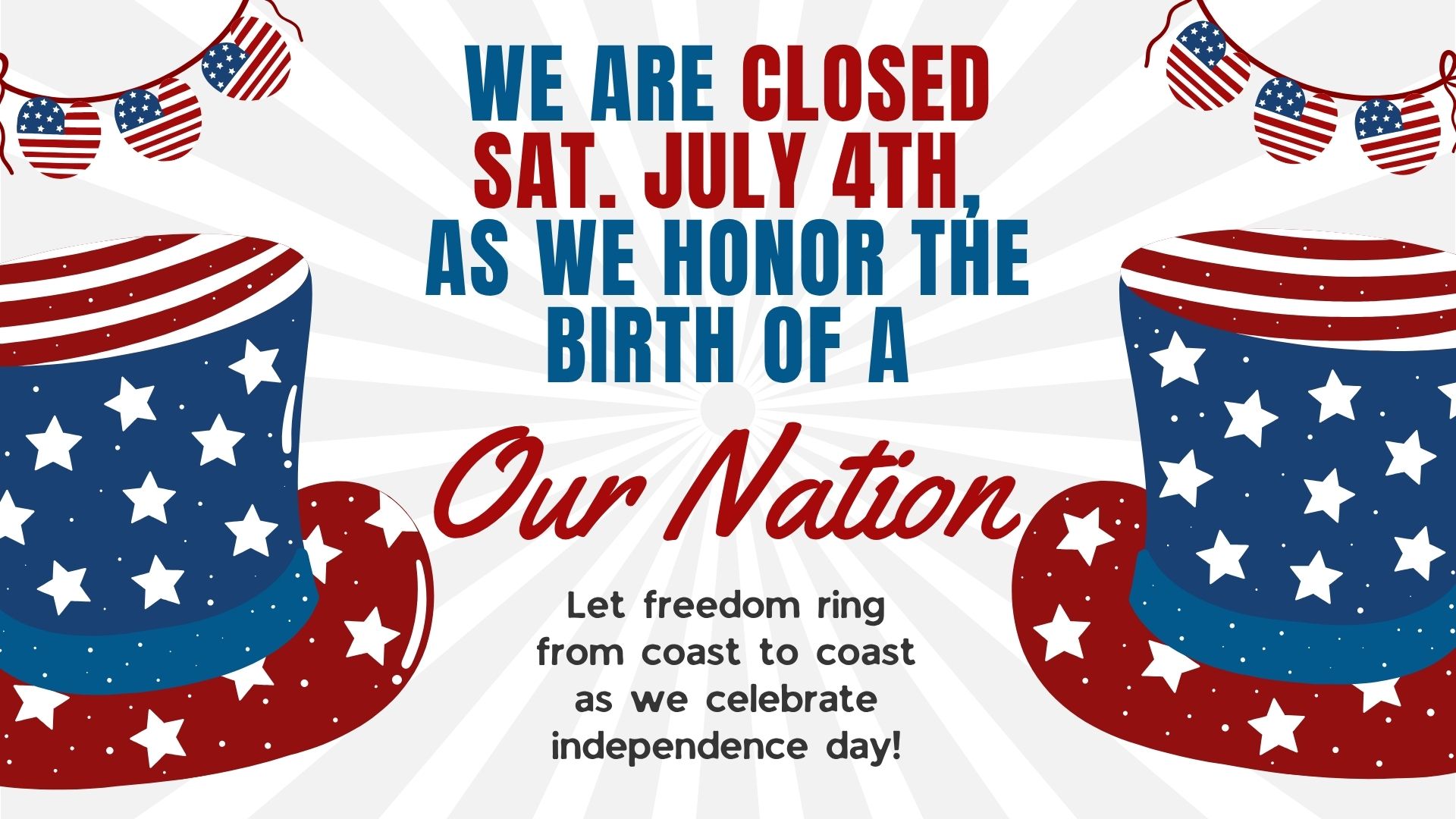We are closed Sat. July 4th, as we honor the birth of a.jpg